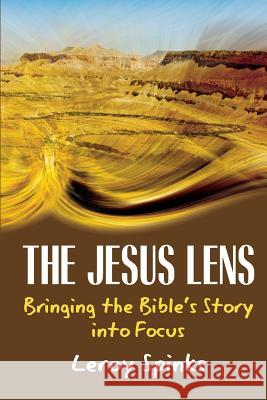 The Jesus Lens: Bringing the Bible's Story into Focus Spinks, Leroy 9781635280494 Nurturing Faith Inc. - książka