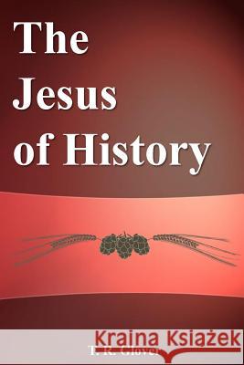 The Jesus of History T R Glover 9781517564988 Createspace Independent Publishing Platform - książka