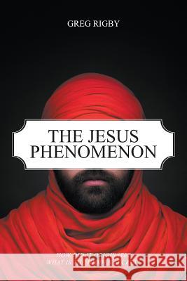 The Jesus Phenomenon Greg Rigby 9781681813233 Strategic Book Publishing & Rights Agency - książka