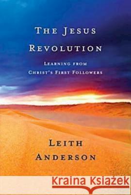 The Jesus Revolution: Learning from Christ's First Followers Leith Anderson 9780687653980 Abingdon Press - książka