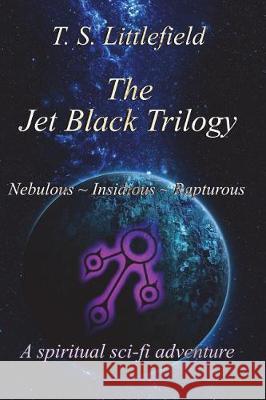 The Jet Black Trilogy T. S. Littlefield 9781722767600 Createspace Independent Publishing Platform - książka