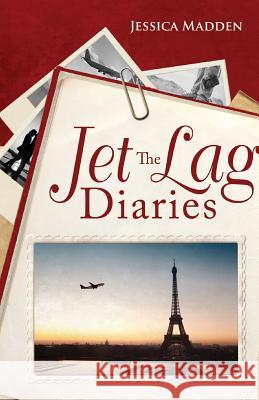 The Jet Lag Diaries Jessica Madden 9780646998893 Jessica Madden - książka