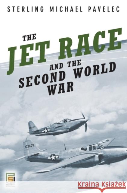 The Jet Race and the Second World War Sterling Michael Pavelec 9780275993559 Praeger Security International - książka