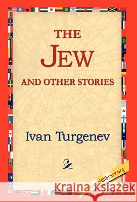 The Jew and Other Stories Ivan Turgenev 9781421810485 1st World Library - książka