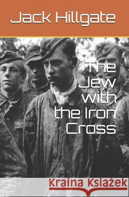 The Jew with the Iron Cross Jack Hillgate 9781505312683 Createspace - książka