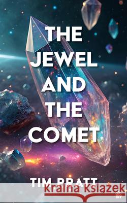 The Jewel and the Comet Tim Pratt 9781836730224 Angry Robot - książka