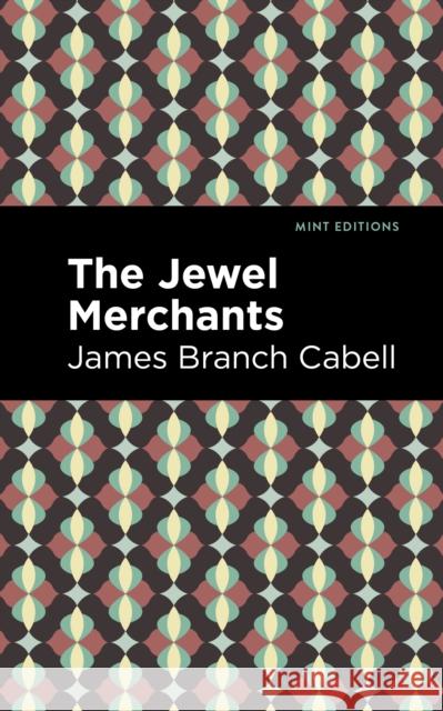 The Jewel Merchants: A Comedy in One Act James Branch Cabell Mint Editions 9781513295756 Mint Editions - książka