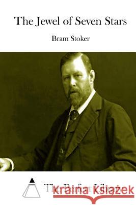 The Jewel of Seven Stars Bram Stoker The Perfect Library 9781512209556 Createspace - książka