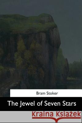 The Jewel of Seven Stars Bram Stoker 9781544708430 Createspace Independent Publishing Platform - książka