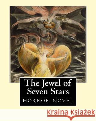 The Jewel of Seven Stars (1903). By: Bram Stoker: horror novel Stoker, Bram 9781540792617 Createspace Independent Publishing Platform - książka