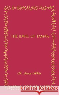 The Jewel of Tamar K. Alease White 9781403355812  - książka