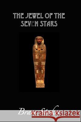 The Jewel of the Seven Stars Bram Stoker Mark Parham 9781512385724 Createspace - książka