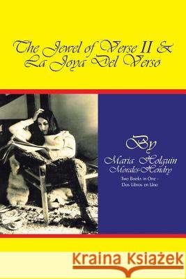 The Jewel of Verse II and La Joya del Verso Maria Holguin Morales-Hendry 9781413429466 Xlibris - książka