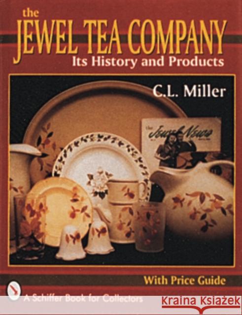 The Jewel Tea Company: Its History and Products Miller, C. L. 9780887406348 Schiffer Publishing - książka