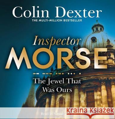 The Jewel That Was Ours Colin Dexter, Samuel West 9781509885114 Pan Macmillan - książka