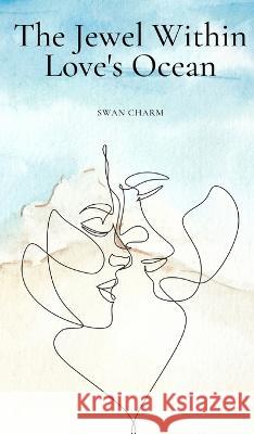 The Jewel Within Love's Ocean Swan Charm   9789916730898 Swan Charm Publishing - książka