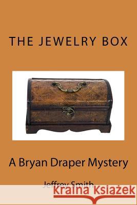 The Jewelry Box: A Bryan Draper Mystery Jeffrey Smith 9781500811129 Createspace Independent Publishing Platform - książka