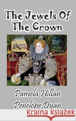 The Jewels of the Crown Penelope Dyan Pamela Hillan John Weigand 9781614772279 Bellissima Publishing - książka