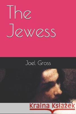 The Jewess Joel Gross 9781693656835 Independently Published - książka