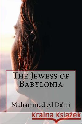 The Jewess of Babylonia Muhammed A 9781540641335 Createspace Independent Publishing Platform - książka