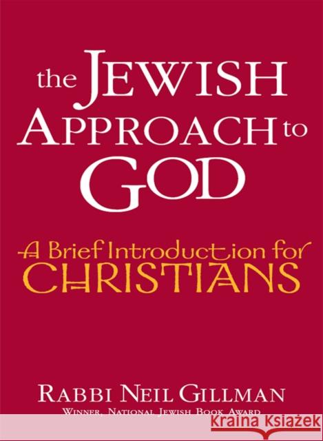 The Jewish Approach to God: A Brief Introduction for Christians Neil Gillman 9781683363828 Jewish Lights Publishing - książka