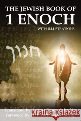 The Jewish Book of 1 Enoch with Illustrations Eli Lizorkin-Eyzenberg, Pinchas Shir, George H Schodde 9781706201076 Independently Published - książka