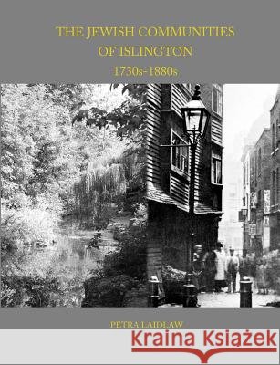 The Jewish Communities of Islington, 1730s-1880s Petra Laidlaw 9781291645873 Lulu.com - książka