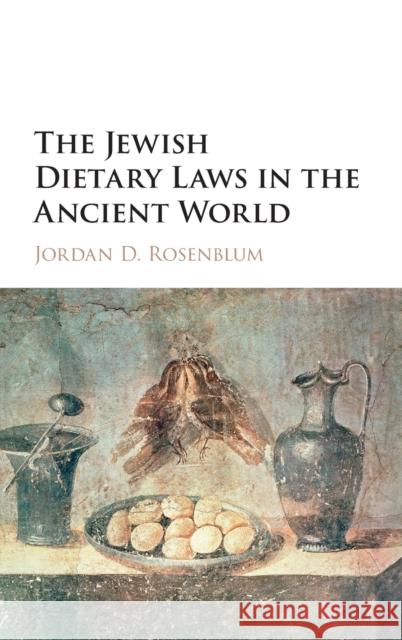 The Jewish Dietary Laws in the Ancient World Jordan Rosenblum 9781107090347 Cambridge University Press - książka