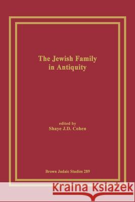 The Jewish Family in Antiquity Shaye J. D. Cohen 9781930675308 Brown Judaic Studies - książka