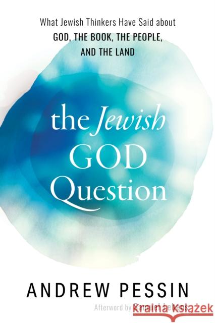 The Jewish God Question: What Jewish Thinkers Have Said about God, the Book, the People, and the Land Pessin, Andrew 9781538110980 Rowman & Littlefield Publishers - książka