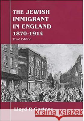 The Jewish Immigrant in England 1870-1914: Parkes-Wiener Series on Jewish Studies Gartner, Lloyd 9780853034018 Vallentine-Mitchell - książka