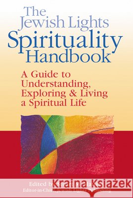 The Jewish Lights Spirituality Handbook: A Guide to Understanding, Exploring & Living a Spiritual Life Carey, Miriam 9781580230933 Jewish Lights Publishing - książka