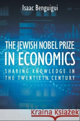 The Jewish Nobel Prize in Economics Isaac Benguigui 9781682354308 Strategic Book Publishing & Rights Agency, LL - książka