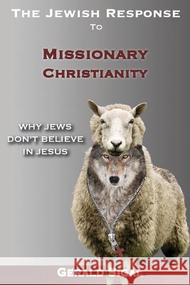 The Jewish Response to Missionary Christianity: : Why Jews Don't Believe In Jesus Sigal, Gerald 9781508807773 Createspace - książka