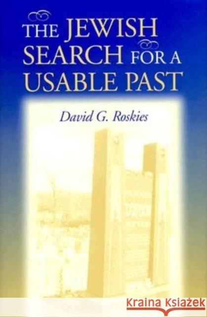 The Jewish Search for a Usable Past David G. Roskies 9780253335050 Indiana University Press - książka