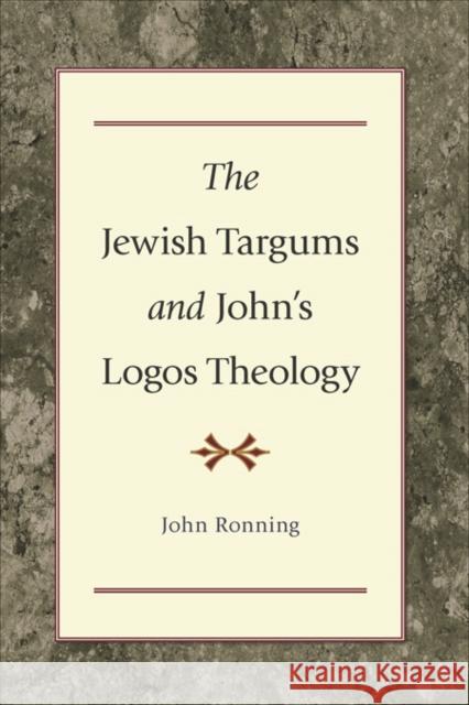 The Jewish Targums and John`s Logos Theology John Ronning 9780801047596 Baker Publishing Group - książka