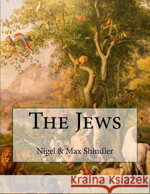 The Jews Nigel Shindle Max Shindler 9781507871027 Createspace - książka