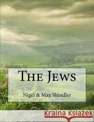 The Jews Nigel Shindle Max Shindler 9781508533382 Createspace - książka