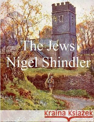 The Jews Nigel Shindle Max Shindler 9781508669012 Createspace - książka