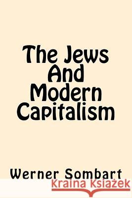The Jews And Modern Capitalism Sombart, Werner 9781544050898 Createspace Independent Publishing Platform - książka