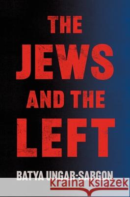 The Jews and the Left Batya Ungar-Sargon 9780063460607 Broadside Books - książka