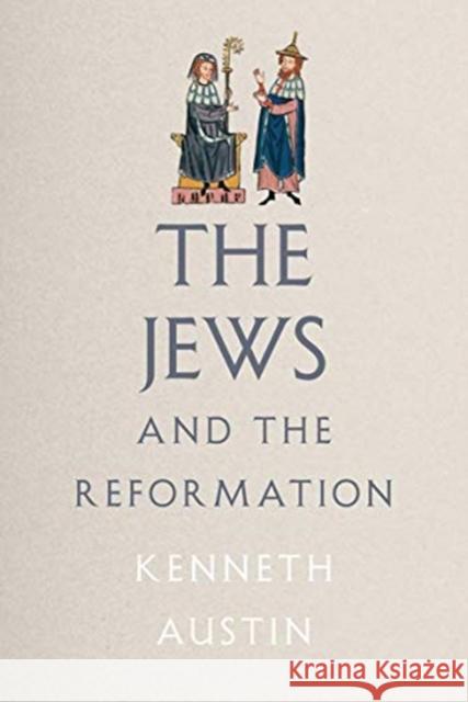 The Jews and the Reformation Kenneth Austin 9780300186291 Yale University Press - książka