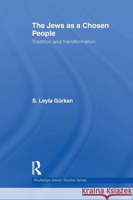 The Jews as a Chosen People: Tradition and transformation Gurkan, S. Leyla 9781138780125 Routledge - książka