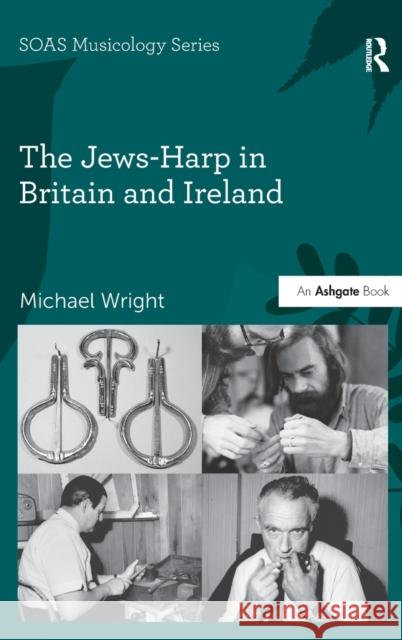 The Jews-Harp in Britain and Ireland Michael Wright Professor Keith Howard  9781472414137 Ashgate Publishing Limited - książka