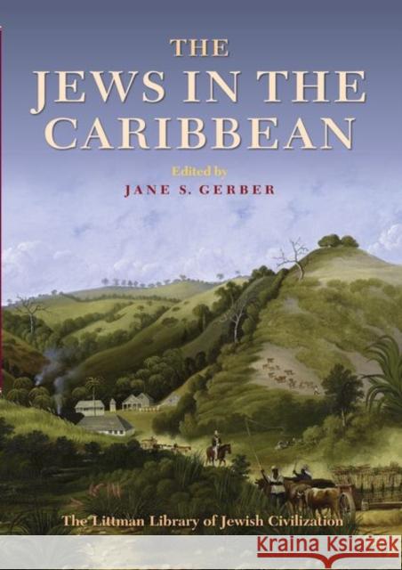 The Jews in the Caribbean Jane S. Gerber 9781906764999 Littman Library of Jewish Civilization in Ass - książka