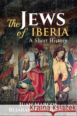 The Jews of Iberia: A Short History Juan Marcos Bejarano Gutierrez 9781537118147 Createspace Independent Publishing Platform - książka