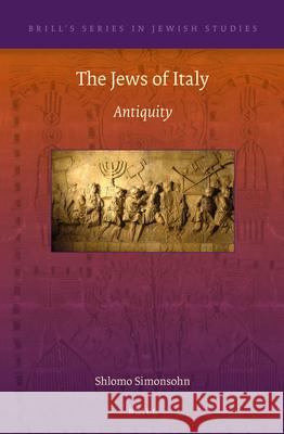 The Jews of Italy: Antiquity Shlomo Simonsohn 9789004282353 Brill Academic Publishers - książka