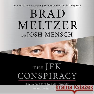 The JFK Conspiracy: The Secret Plot to Kill Kennedy--And Why It Failed - audiobook Brad Meltzer 9781250379955 MacMillan Audio - książka