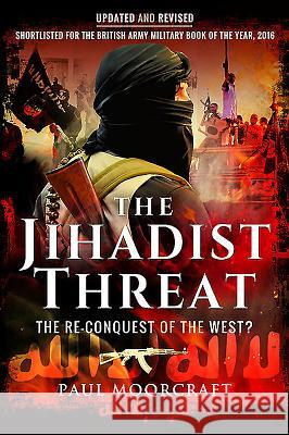 The Jihadist Threat: The Re-Conquest of the West? Moorcraft, Paul 9781526720931  - książka