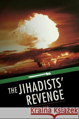 The Jihadists' Revenge John Sager 9781502852069 Createspace - książka